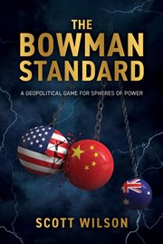 The Bowman Standard : A Geopolitical Game for Spheres of Power cover image