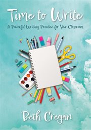 Time to Write : A Powerful Writing Practice for Your Classroom cover image