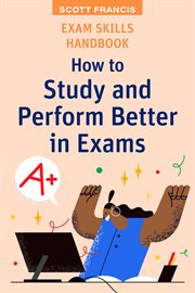 Exam Skills Handbook : How to Study and Perform Better in Exams. High School Success cover image
