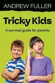 Tricky Kids : A Survival Guide for Parents cover image