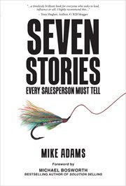 Seven Stories Every Salesperson Must Tell cover image