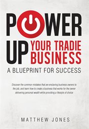Power Up Your Tradie Business : A Blueprint for Success cover image