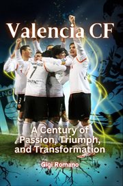 Valencia CF : A Century of Passion, Triumph, and Transformation cover image