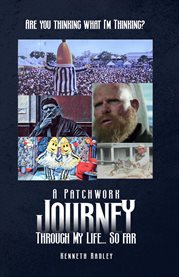 Are You Thinking What I'm Thinking? a Patchwork Journey Through My Life… So Far cover image