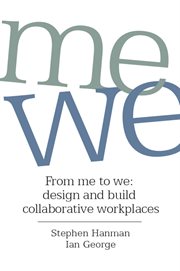 From me to we : design and build collaborative workplaces cover image