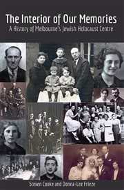 The interior of our memories : a history of Melbourne's Jewish Holocaust Centre cover image