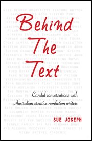 Behind the text : candid conversations with Australian creative nonfiction writers cover image