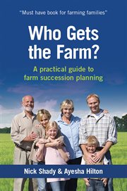 Who gets the farm? : a practical guide to farm succession planning cover image