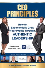 CEO principles : how to exponentially grow your profits through authentic leadership cover image