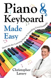 Piano & keyboard made easy. Shortcuts For Learning Piano & Sounding Good Instantly cover image