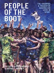 People of the boot. The Triumphs and Tragedy of Australian Jews in Sport cover image