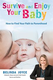 Survive and enjoy your baby : how to find your path to parenthood cover image