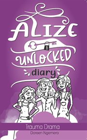 Alize unlocked diary : trauma drama. 1 cover image