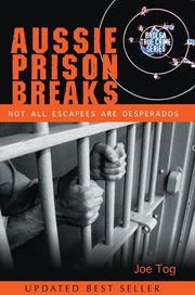 Aussie prison breaks : not all escapees are desperados cover image