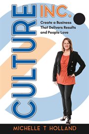Culture Inc. : Create a Business That Delivers Results and People Love cover image
