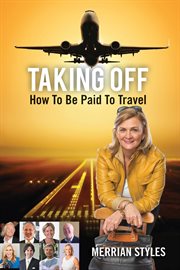 Taking off : how to be paid to travel cover image