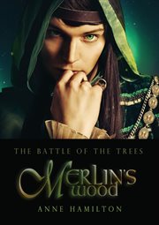 Merlin's wood : battle of the trees 1 cover image