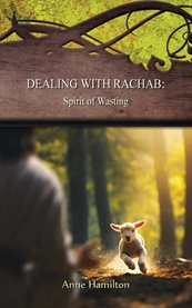Dealing With Rachab: Spirit of Wasting : Strategies for the Threshold #11 cover image