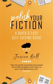 Polish your fiction : a quick & easy self-editing guide cover image