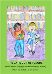 The cat's got my tongue- a book about shyness and performance anxiety cover image