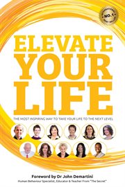 Elevate your life : the most inspiring way to take your life to the next level cover image