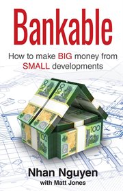 Bankable. How to Make Big Money from Small Developments cover image