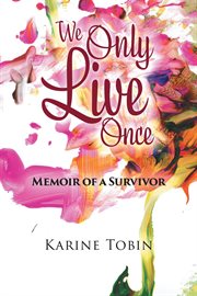 We only live once. Memoir of a survivor cover image