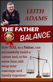 The Father Balance : how you, as a father, can successfully build a career and, at cover image