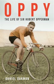 Oppy : the life of Sir Hubert Opperman cover image