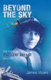 Beyond the sky. The Passions of Millicent Bryant, Aviator cover image
