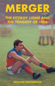 Merger. The Fitzroy Lions and the Tragedy of 1996 cover image
