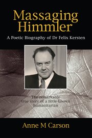 Massaging himmler. A Poetic Biography of Dr Felix Kersten cover image