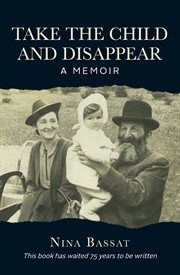 Take the child and disappear. A Memoir cover image