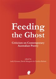 Feeding the ghost 1 : criticism on contemporary Australian poetry cover image