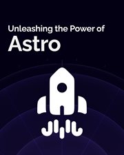 Unleashing the Power of Astro cover image
