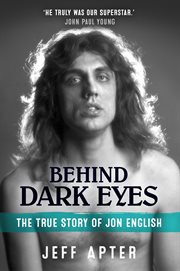 Behind dark eyes : the true story of Jon English cover image
