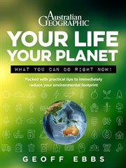 Your life your planet. What You Can Do Right Now! cover image
