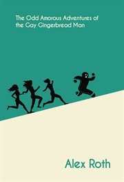 The odd amorous adventures of the gay gingerbread man cover image