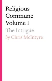 Religious commune volume i. The Intrigue cover image