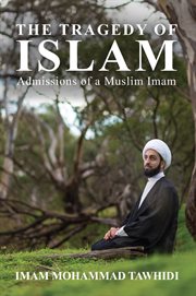 The tragedy of islam. Admissions of a Muslim Imam cover image
