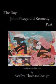 The day john fitzgerald kennedy past. A Sequel to Portrait of Mass Murder cover image