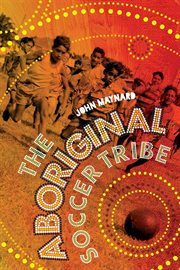 The aboriginal soccer tribe cover image