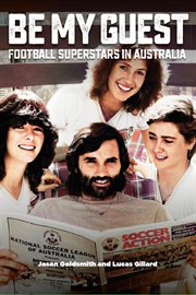 Be my guest : football superstars in Australia cover image