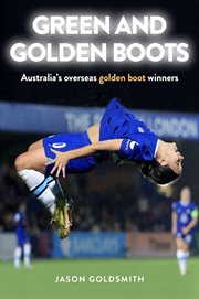 Green and Golden Boots : Australia's overseas golden boot winners cover image
