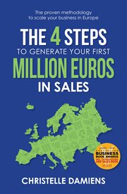 The 4 steps to generate your first million euros in sales : the proven methodology to scale your business in Europe cover image