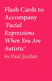 Flash cards to accompany 'facial expressions when you are autistic' cover image