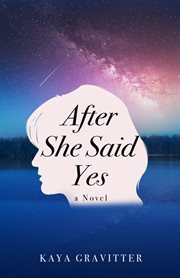 After she said yes. A Novel cover image