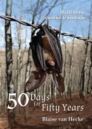 50 days for fifty years : walking the Camino de Santiago cover image