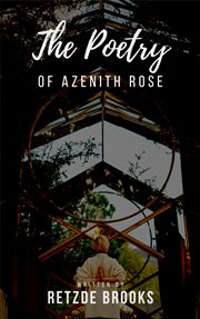 The poetry of azenith rose cover image