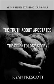 The truth about apostates. The Scientology Story cover image